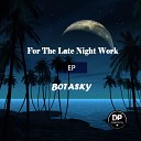 Botasky - For Late Night Work Club House Mix
