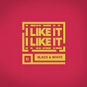 Black White - I Like It Radio Edit