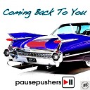 Pausepushers - Coming Back To You Radio