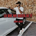 Juan Jes s - Lo Que Me Gusta de Ti