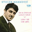 Stojan Markovic - Za tu ljubav dajem sve