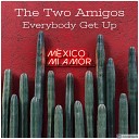 The Two Amigos - Everybody Get Up Radio Edit