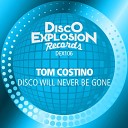 Tom Costino - Disco Will Never Be Gone Extended Mix