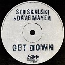 Seb Skalski Dave Mayer - Get Down Radio Mix