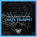 Zizzu Dj Max P The Voice - Crazy Trumpet Extended Mix
