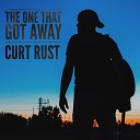 Curt Rust - The One That Got Away