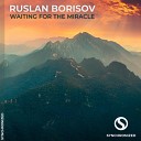 Ruslan Borisov - Waiting For The Miracle Extended Mix