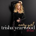 Trisha Yearwood - Every Girl in This Town