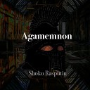 Shoko Rasputin - Agamemnon