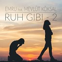Emru feat Mevl t K ksal - Ruh Gibi 2