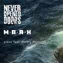Never Opened Doors feat Dmitry Ahmedov - Маяк piano
