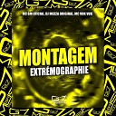 MC BM OFICIAL, DJ MOZZA ORIGINAL, MC VUK VUK - Montagem Extrémographie