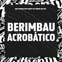 DJ Nego da ZO MC GABY feat MC FAHAH - Berimbau Acrob tico