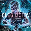 Oleg Izotov - The Sound of Future