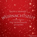 Ralph U Warner feat Eva Tiefenthaler Luis… - Weihnachtszeit Radio Edit