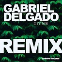 Gabriel Delgado - Hit Me Gabriel Delgado Electro Remix