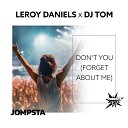 Leroy Daniels DJ Tom - Don t You Forget About Me Rico Bernasconi Extended…