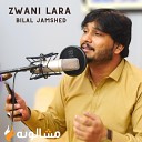 Bilal Jamshed - Zwani Lara
