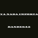 EL SEKTOR LA SEKTA feat Bande845 - Ya Nada Importa