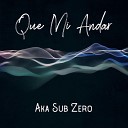 aka Sub Zero - Que Mi Andar