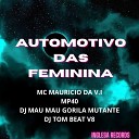 MC Mauricio da V I DJ Tom Beat V8 DJ MAU MAU GORILA MUTANTE… - Automotivo das Feminina