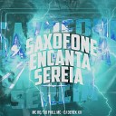 MC Rd Tio Phill MC DJ Derek XX - Saxofone Encanta Sereia