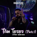 Baja Clan Music feat guero sosa - Titan Tercero Pt 2