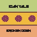 Ioan Yale - Broken Down 2