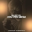 DJ Gustavo da Zl MC Mg do Abc - Da Dz7 Eu Vou pro Bega