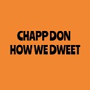 Chapp Don - How We Dweet