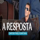 Paulo Santana Oficial - A Resposta