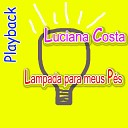 Luciana Costa - Playback Lampada para Meus P s