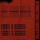 Leeky G Bando - Two Three Shots Structure Freestyle