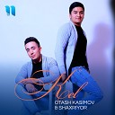 Otash Kasimov feat Shaxriyor - Kel