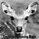 Freestyle Percussion Magik - Babble