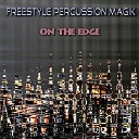 Freestyle Percussion Magik - On the Edge