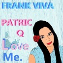 FRANK VIVA feat Patric Q Love - Love Me