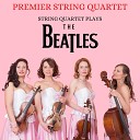 Premier String Quartet - I Want to Hold Your Hand