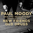 Paul Moody and the Revelators - New Friends Old Drugs