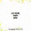 MAYLYN - Go Your Own Way