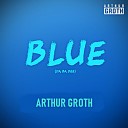 Arthur Groth - Blue Da Ba Dee