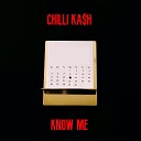 CHILLI KA H - Know Me