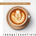 Lounge Essentials - A Cup of Joe and the Sun