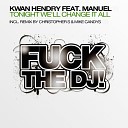 Kwan Hendry Feat Manuel - Tonight We ll Change It All Original Club Mix