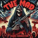 The Mad - Chaos Conductor