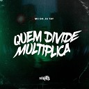 MC DH OFICIAL DJ TAY - Quem Divide Multiplica