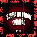 JD MC MC GUIZINHO NIAZE DJ DEL - Sarra na Glock Grand o