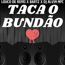 louco de refri bartz dj alvim mpc - Taca o Bund o