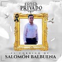 Estilo Privado de Luis Balbuena - El Corrido De Salom n Balbuena