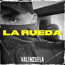 Valenzuela - La Rueda